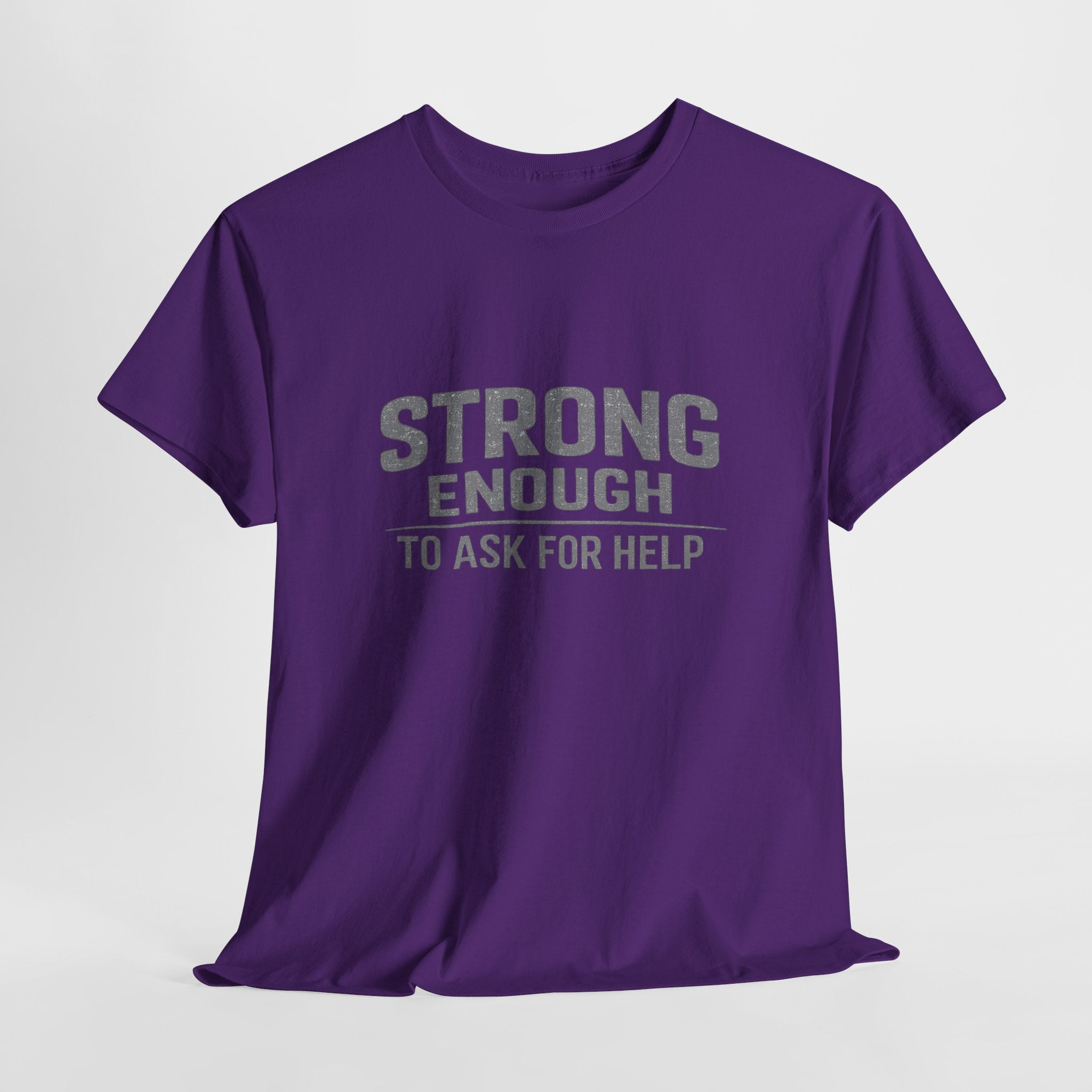 2/23 - T-Shirt — "Strong Enough to Ask for Help" Inspirational Mental Health Tee