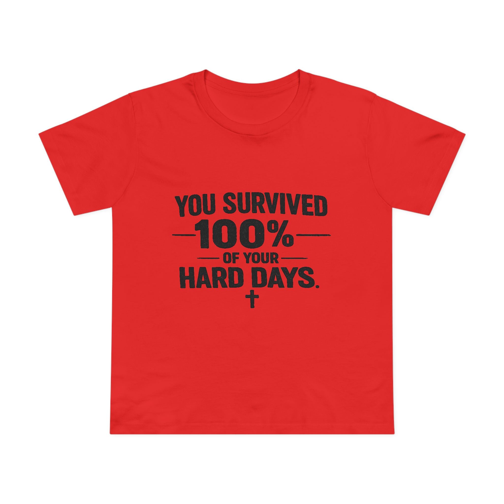 2/23 - You Survived 100% Of Your Hard Days Tee — Inspirational Women's Maple T-Shirt