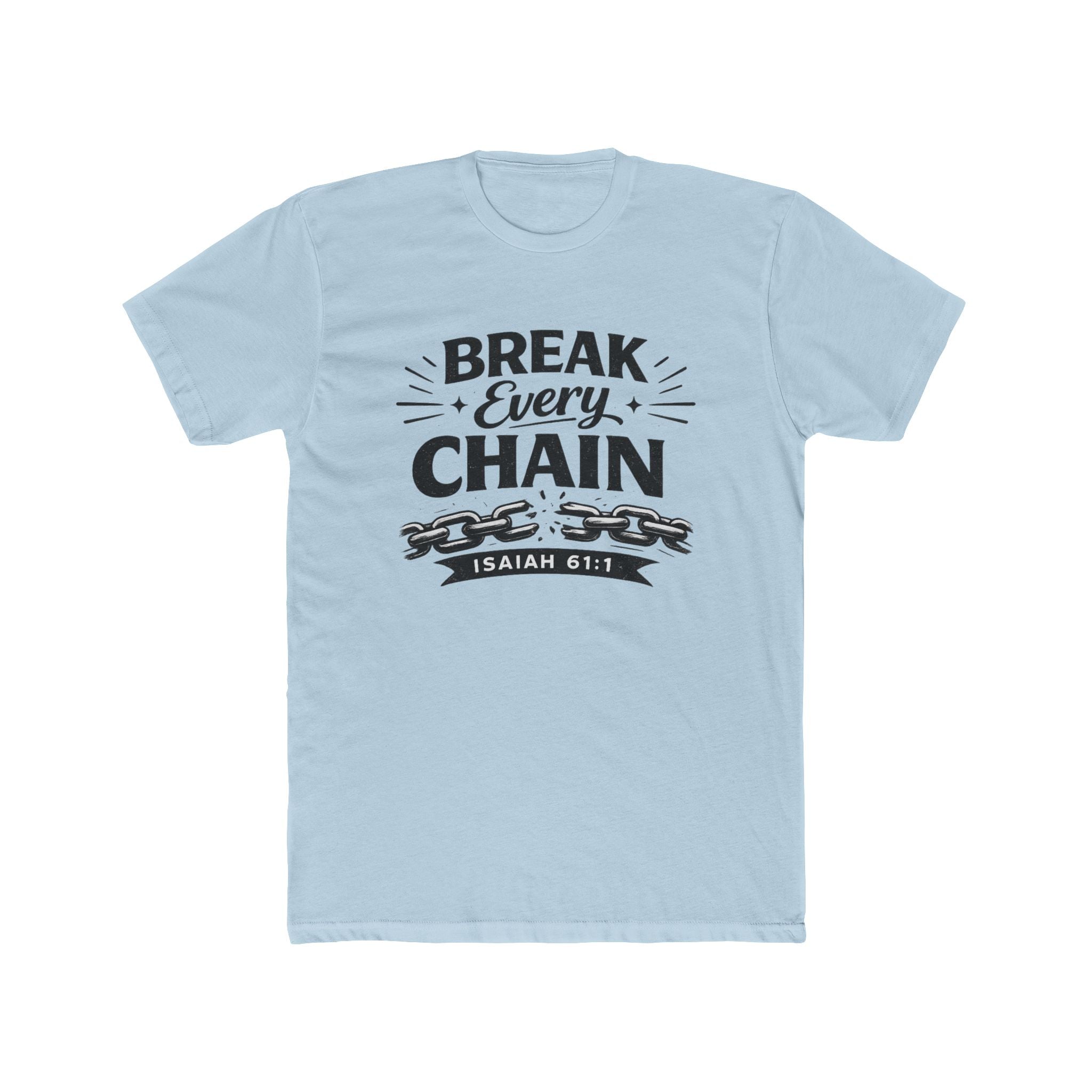 Break Every Chain T-Shirt — Isaiah 61:1 Inspirational Christian Tee