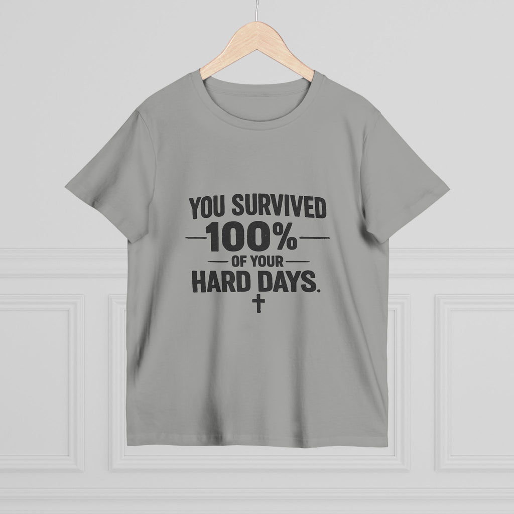 2/23 - You Survived 100% Of Your Hard Days Tee — Inspirational Women's Maple T-Shirt