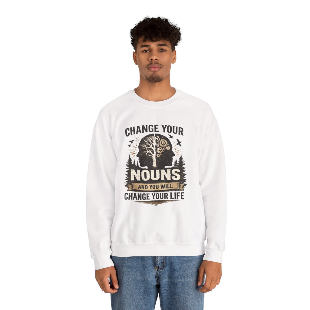 Change Your Nouns Sweatshirt — Inspirational Grammar Quote Crewneck