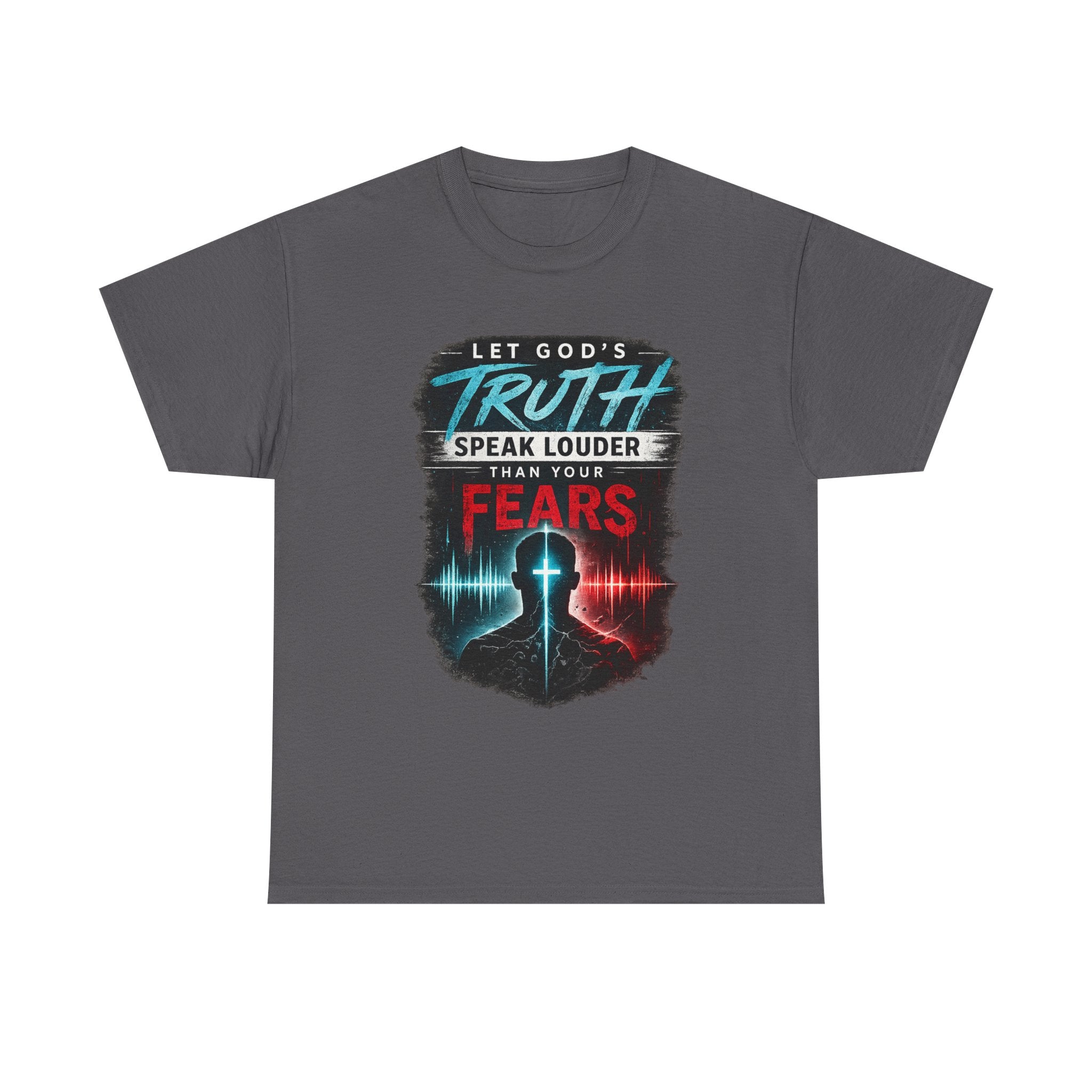 2/23 - Christian Graphic Tee — "Let God's Truth Speak Louder Than Your Fears" Inspirational Faith T-Shirt