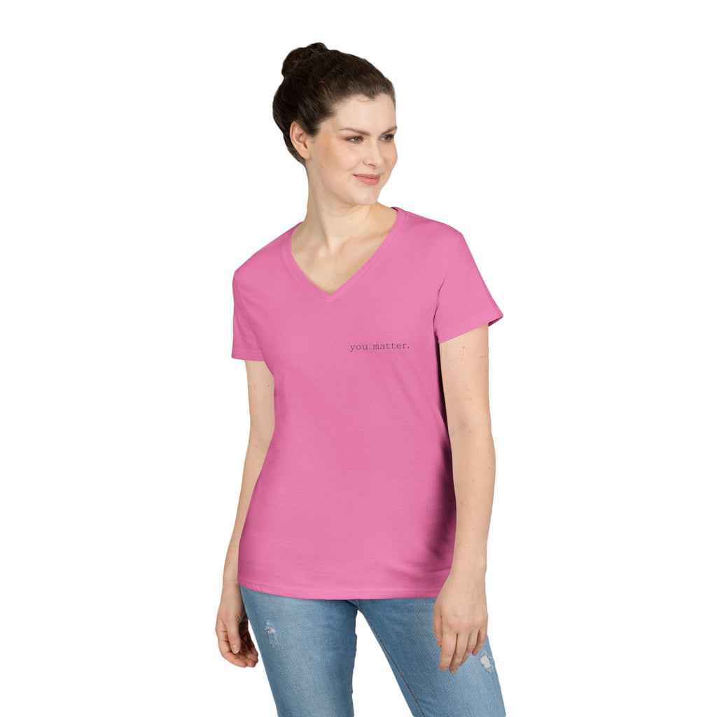 2/23 - You Matter V-Neck Tee — Inspirational Ladies' Message Shirt
