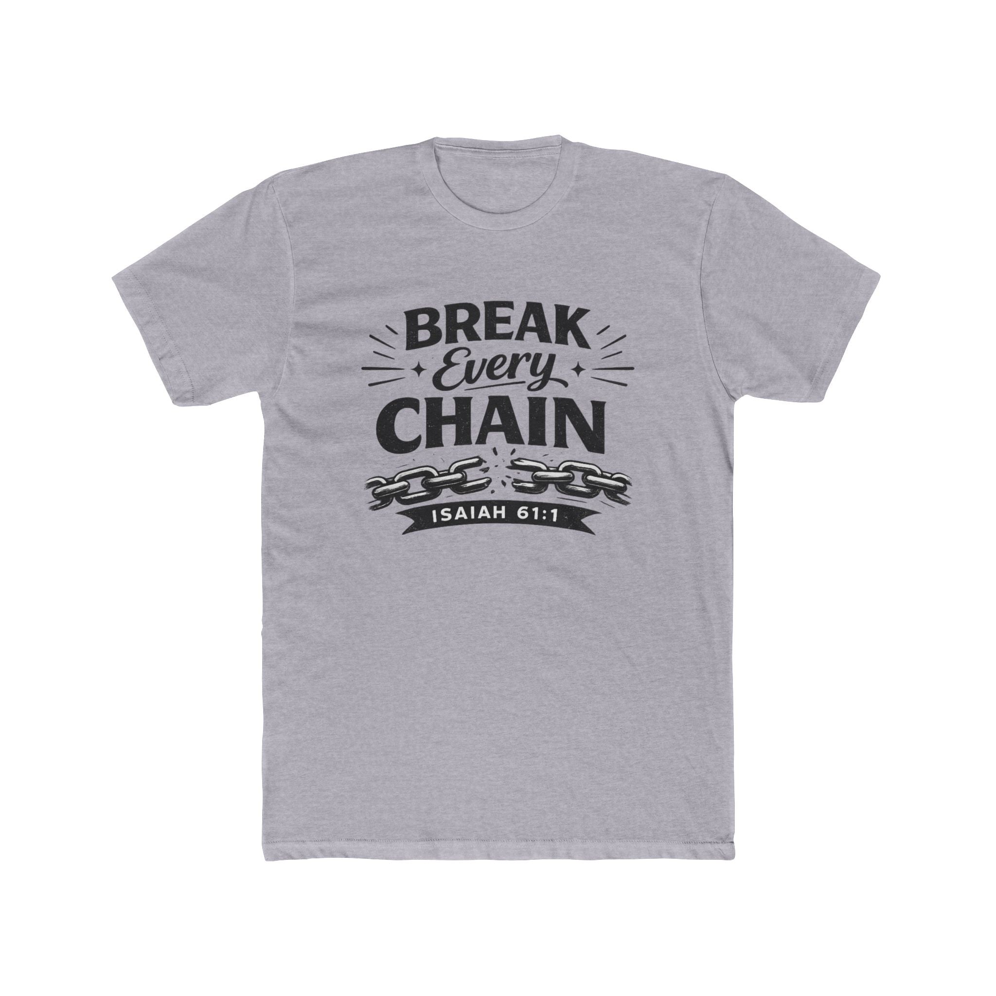 Break Every Chain T-Shirt — Isaiah 61:1 Inspirational Christian Tee