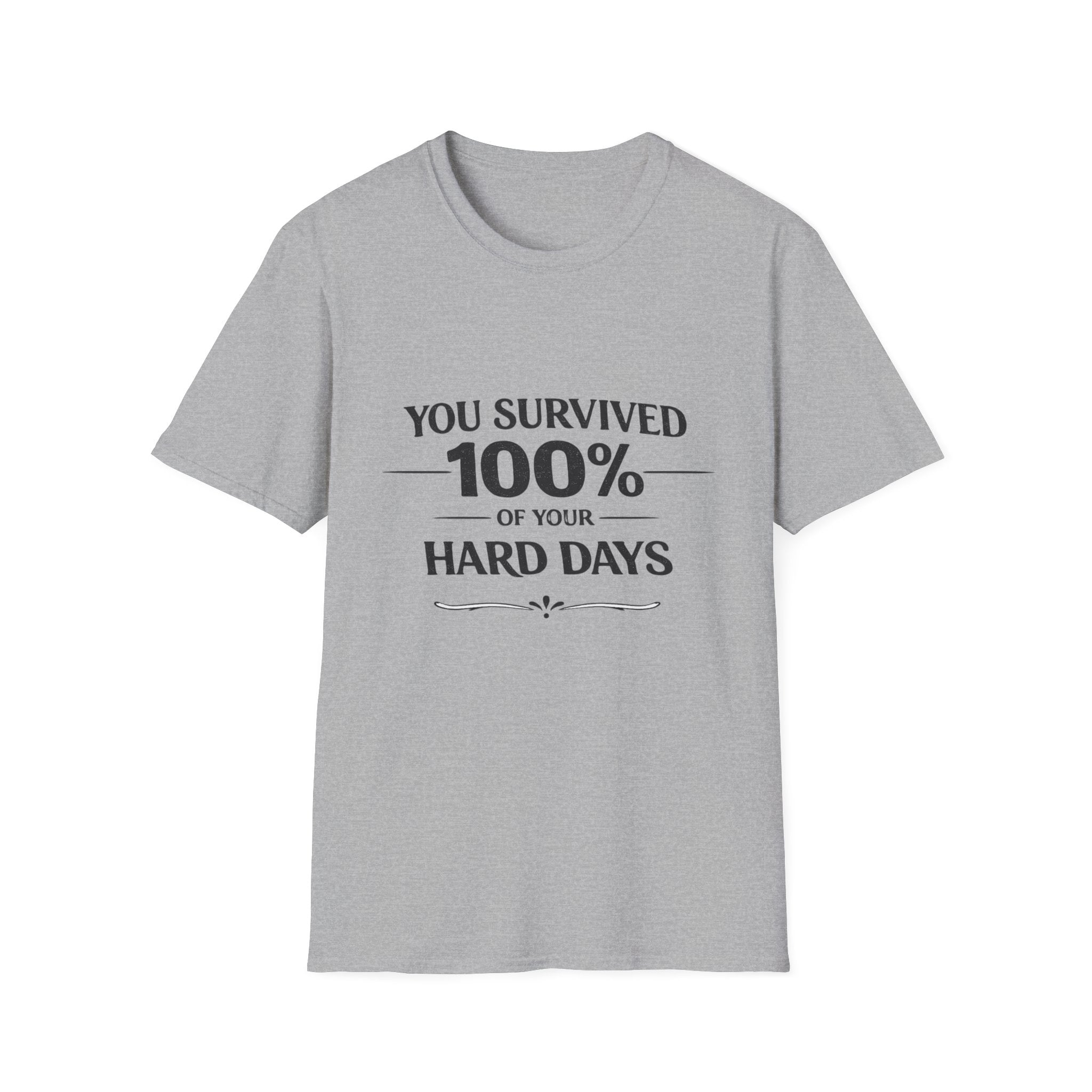 2/23 - You Survived 100% Of Your Hard Days T-Shirt — Inspirational Resilience Tee