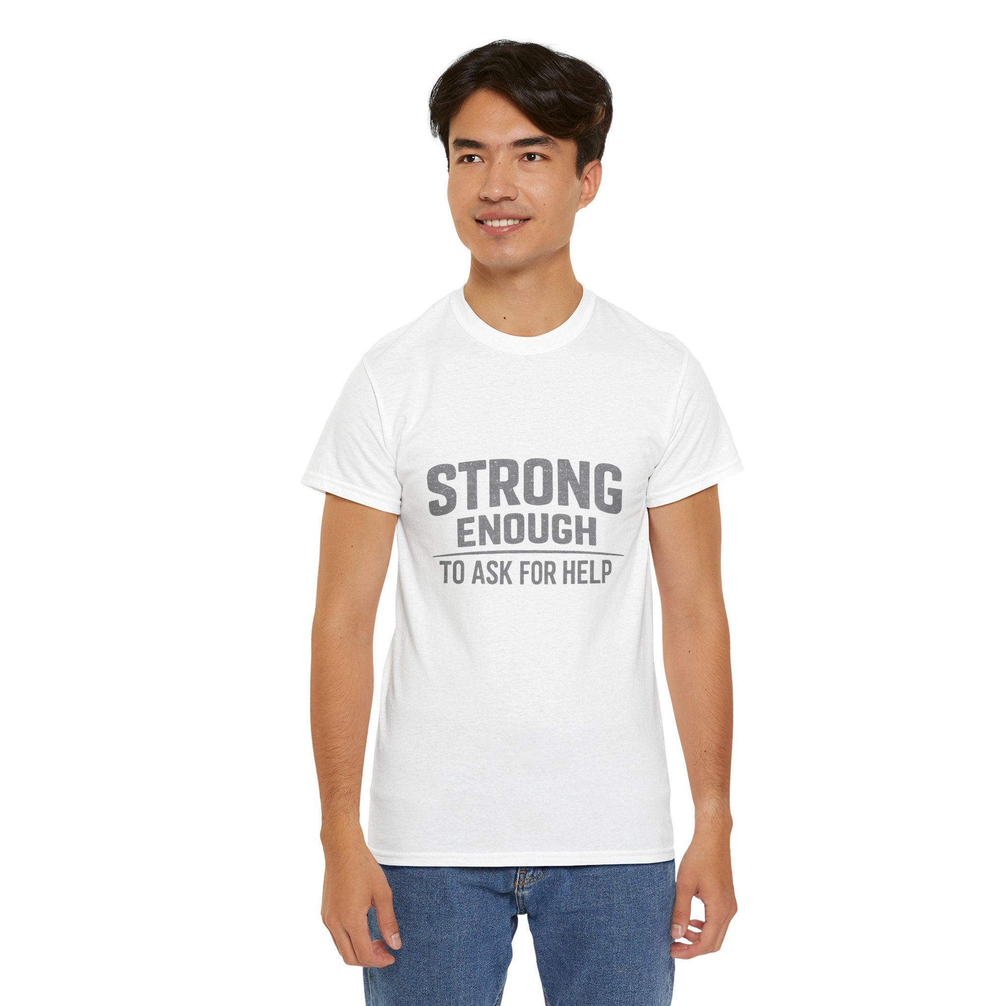 2/23 - T-Shirt — "Strong Enough to Ask for Help" Inspirational Mental Health Tee