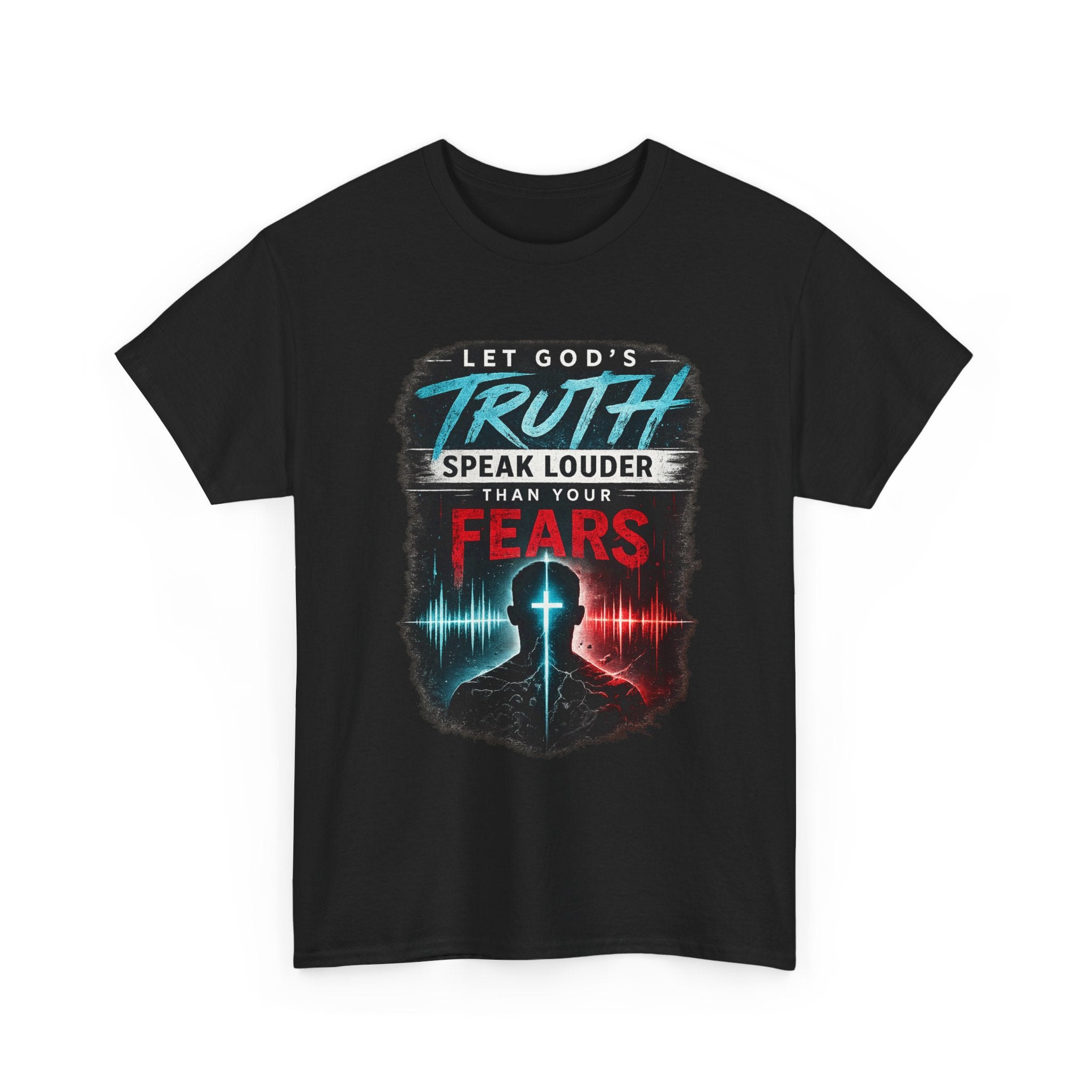 2/23 - Christian Graphic Tee — "Let God's Truth Speak Louder Than Your Fears" Inspirational Faith T-Shirt