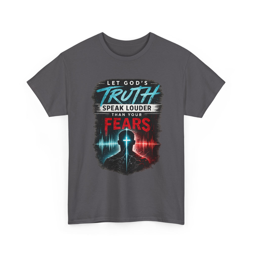 2/23 - Christian Graphic Tee — "Let God's Truth Speak Louder Than Your Fears" Inspirational Faith T-Shirt
