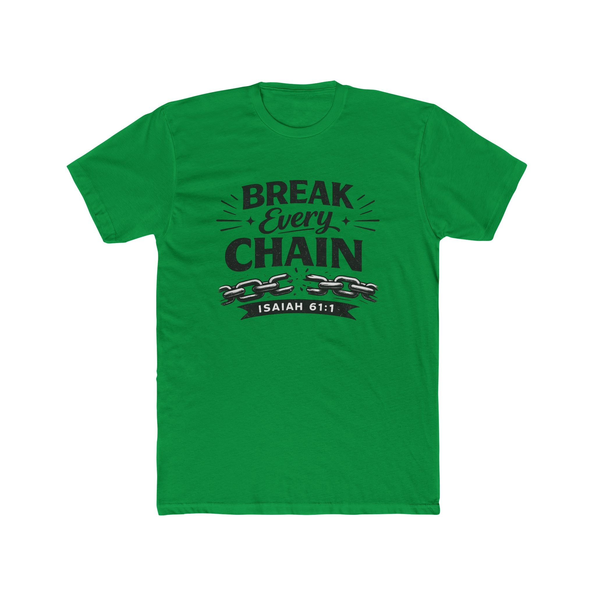 Break Every Chain T-Shirt — Isaiah 61:1 Inspirational Christian Tee