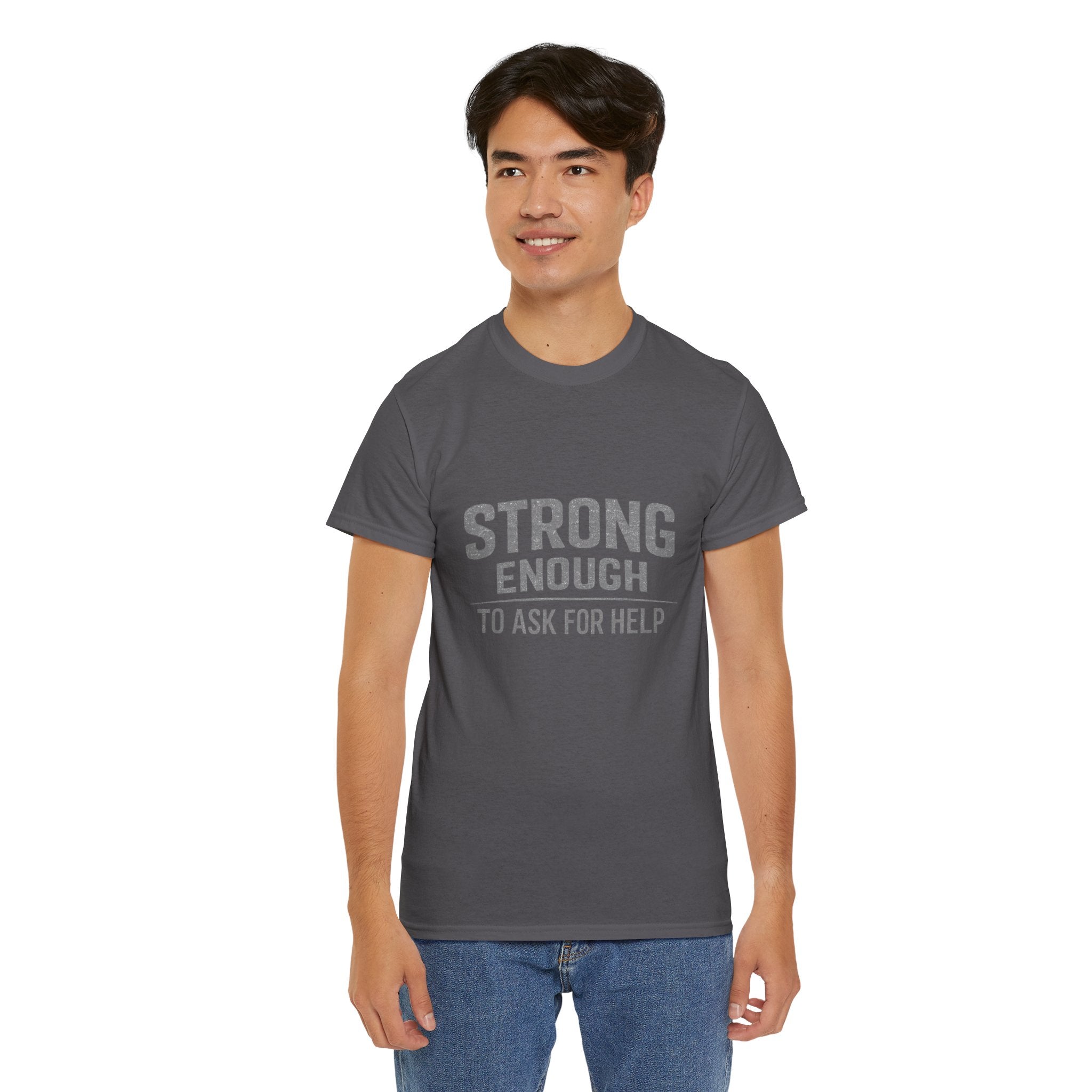 2/23 - T-Shirt — "Strong Enough to Ask for Help" Inspirational Mental Health Tee
