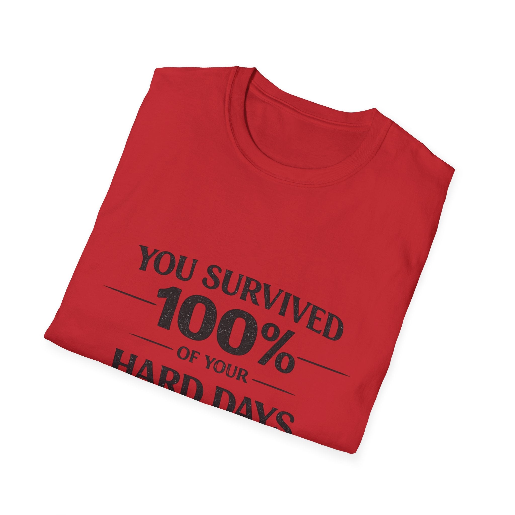 2/23 - You Survived 100% Of Your Hard Days T-Shirt — Inspirational Resilience Tee