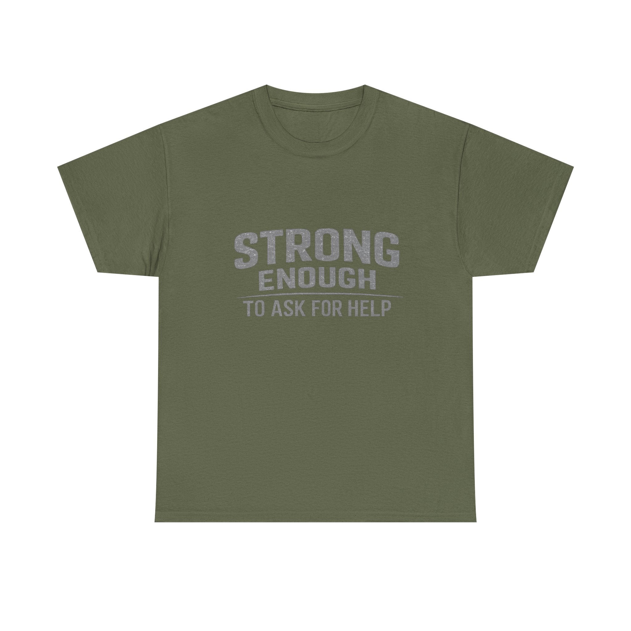 2/23 - T-Shirt — "Strong Enough to Ask for Help" Inspirational Mental Health Tee