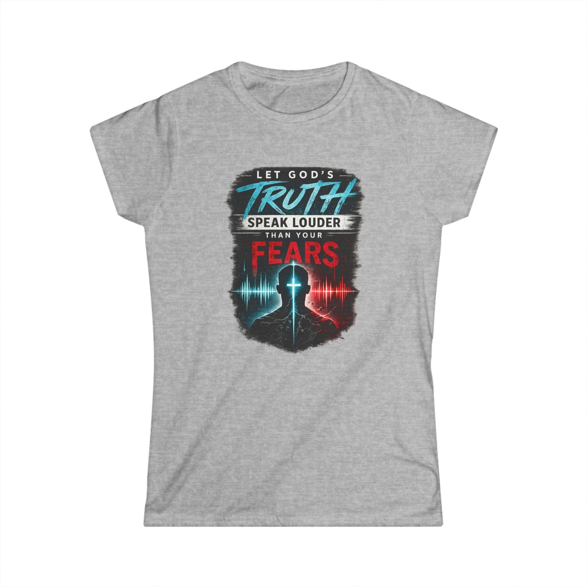 2/23 - Women's Tee — "Let God's Truth Speak Louder Than Your Fears" Christian Graphic Shirt