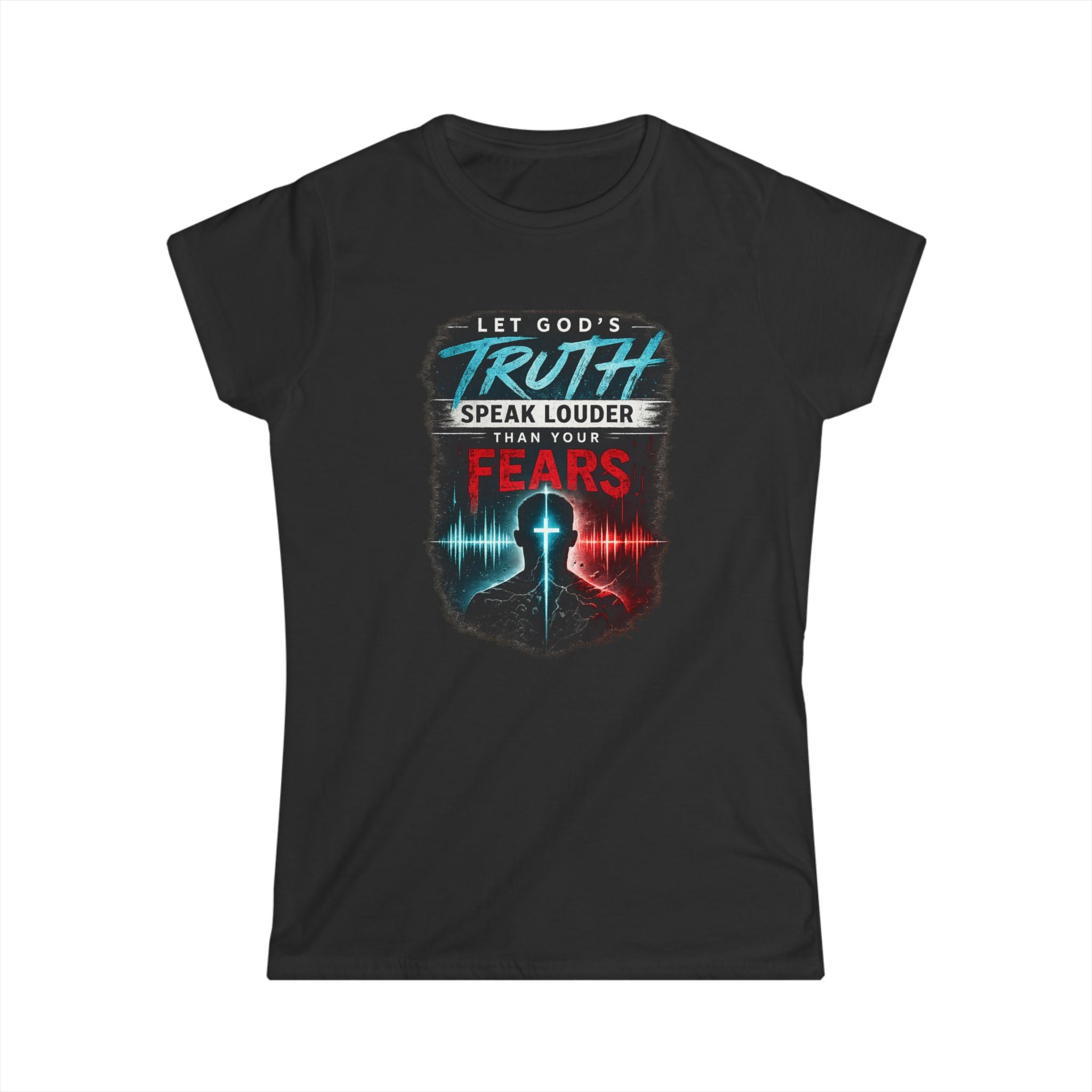 2/23 - Women's Tee — "Let God's Truth Speak Louder Than Your Fears" Christian Graphic Shirt