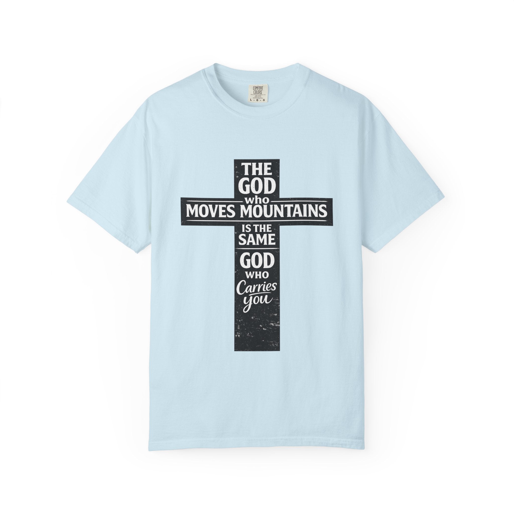 Christian Cross T-Shirt — "The God Who Moves Mountains is the Same God Who Carries You" Inspirational Faith Tee