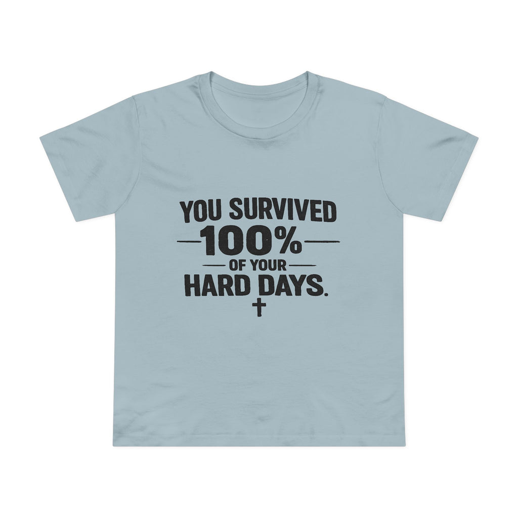 2/23 - You Survived 100% Of Your Hard Days Tee — Inspirational Women's Maple T-Shirt