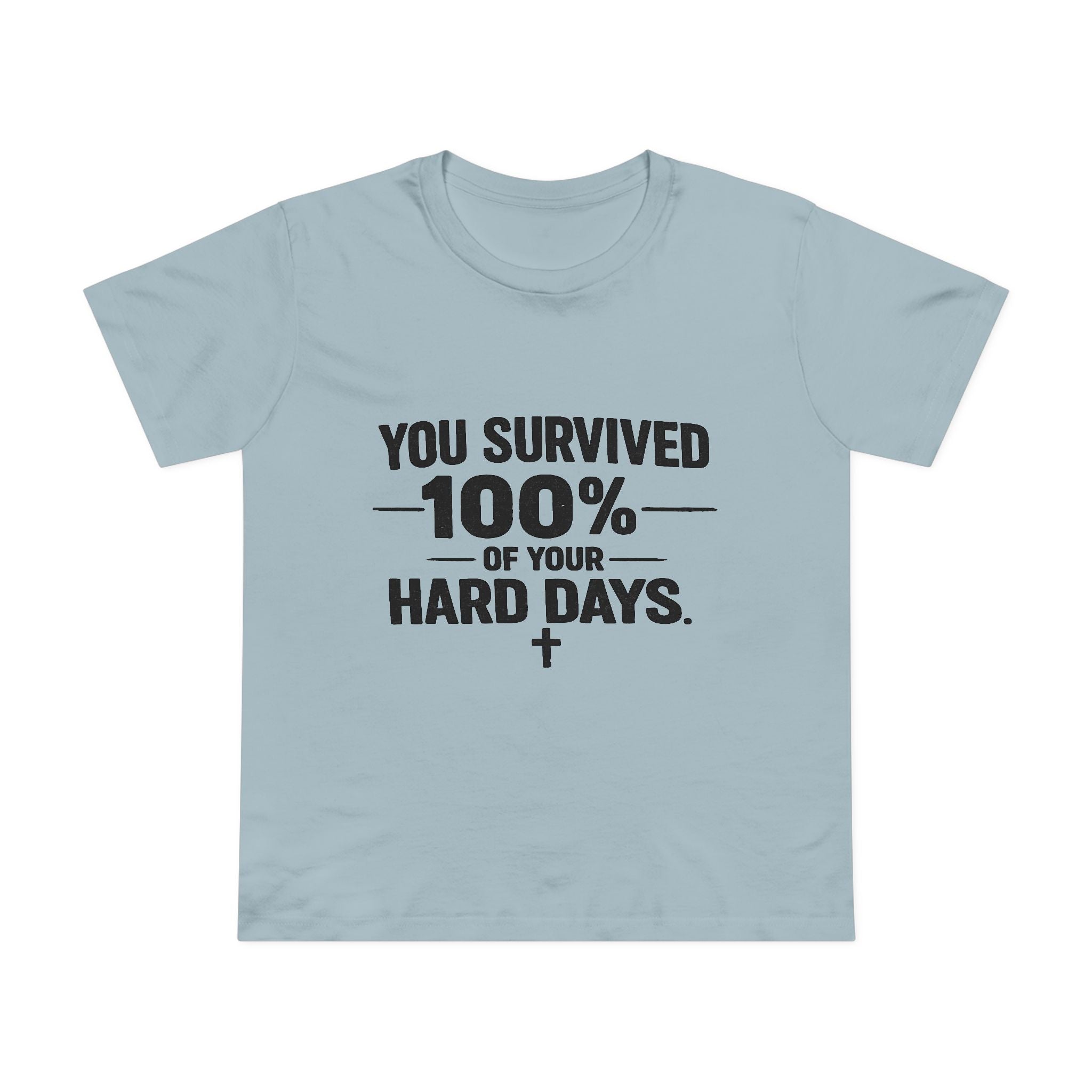 2/23 - You Survived 100% Of Your Hard Days Tee — Inspirational Women's Maple T-Shirt