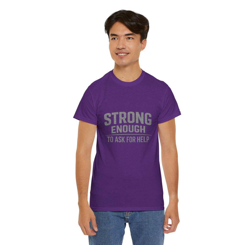 2/23 - T-Shirt — "Strong Enough to Ask for Help" Inspirational Mental Health Tee