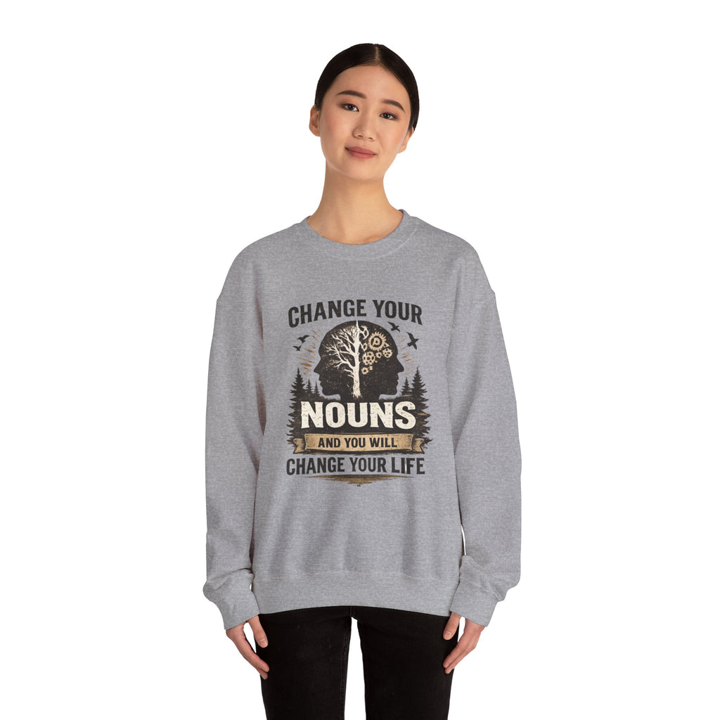 Change Your Nouns Sweatshirt — Inspirational Grammar Quote Crewneck
