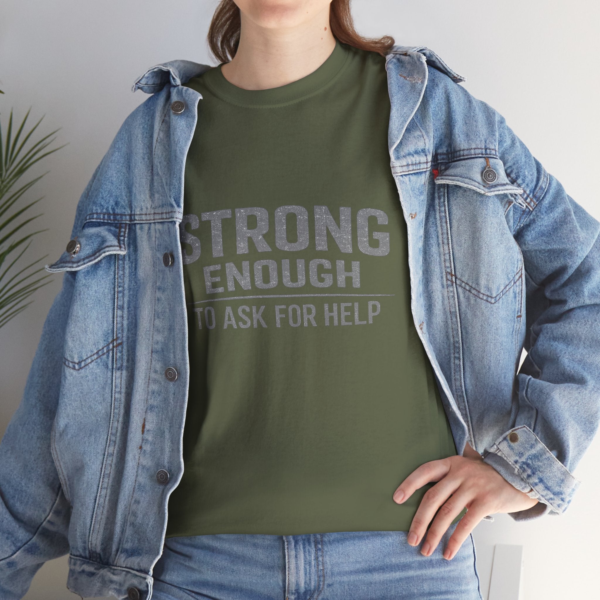 2/23 - T-Shirt — "Strong Enough to Ask for Help" Inspirational Mental Health Tee