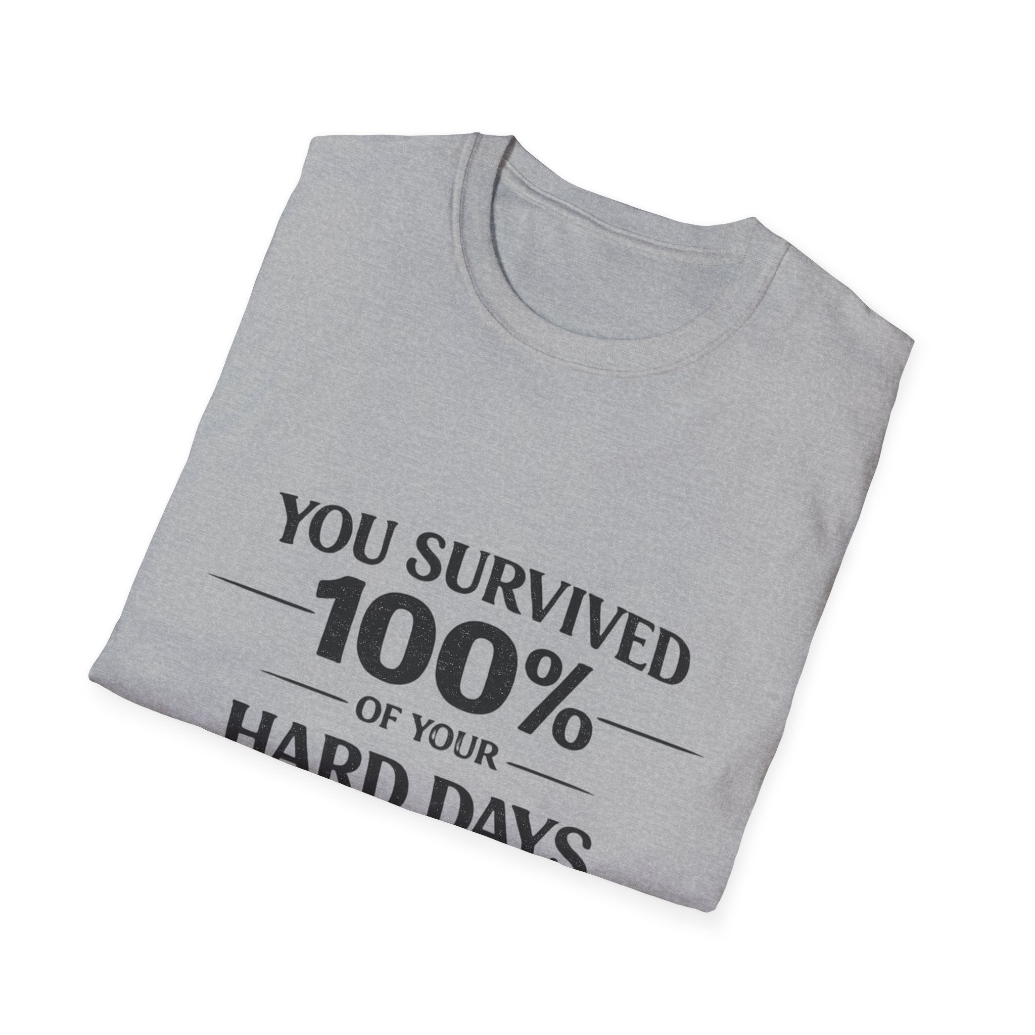 2/23 - You Survived 100% Of Your Hard Days T-Shirt — Inspirational Resilience Tee