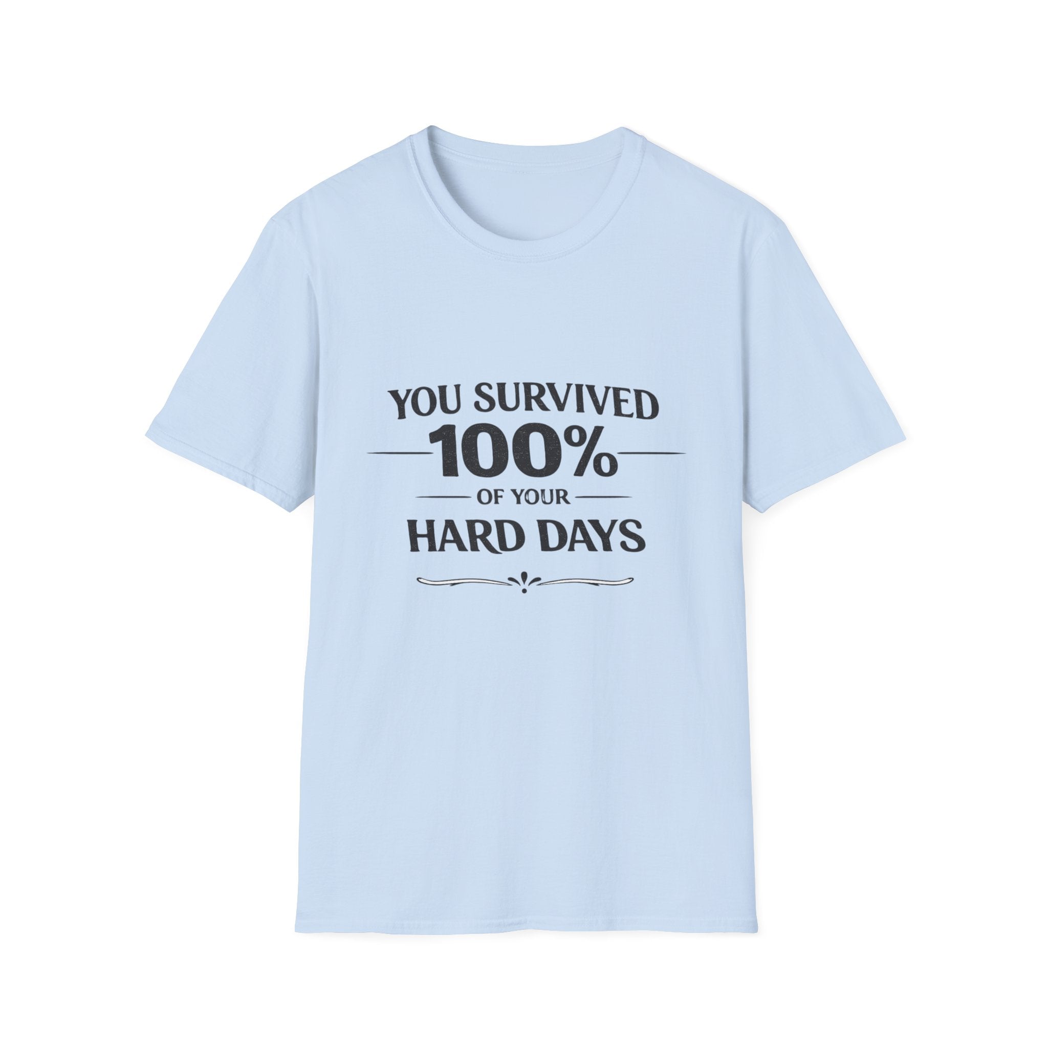 2/23 - You Survived 100% Of Your Hard Days T-Shirt — Inspirational Resilience Tee