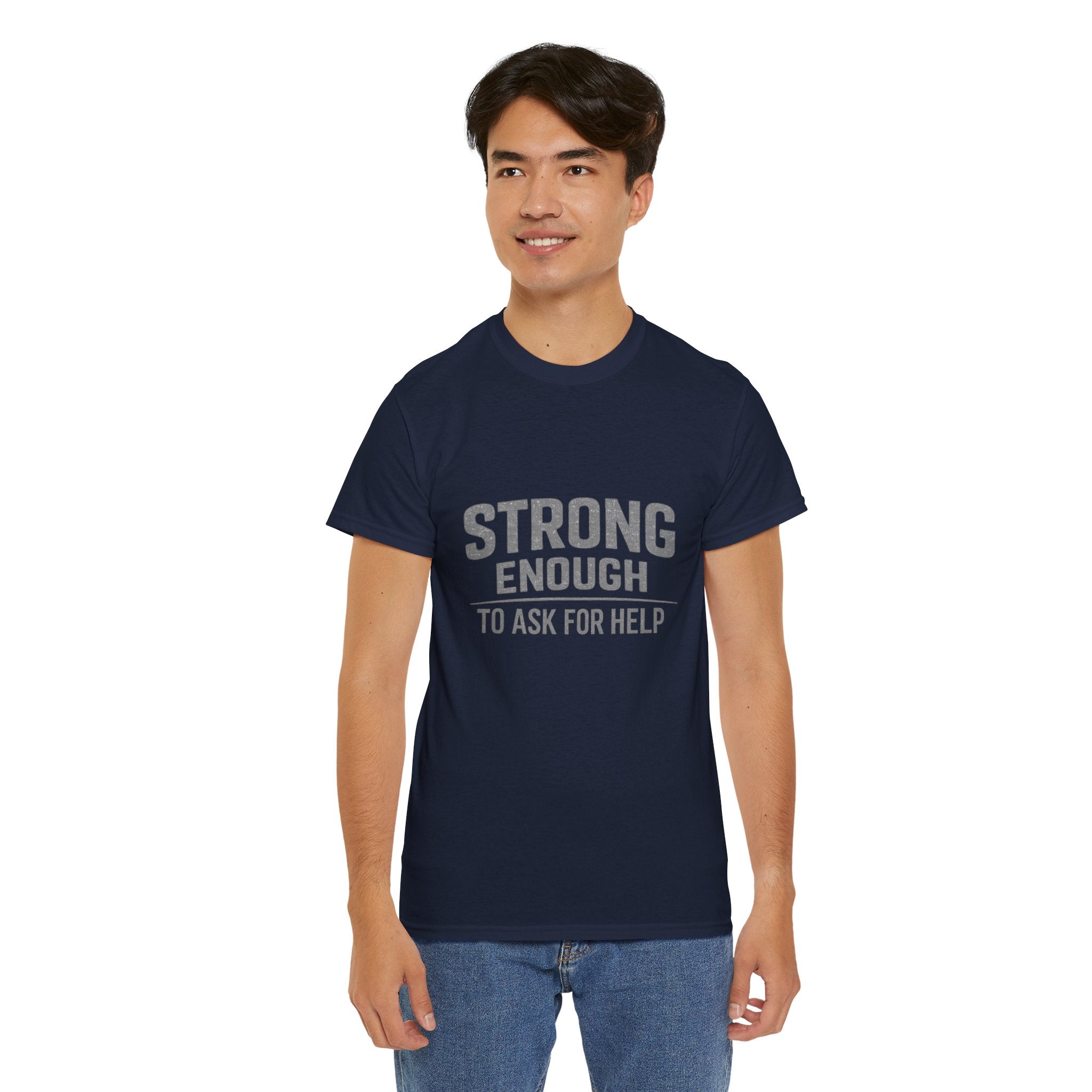 2/23 - T-Shirt — "Strong Enough to Ask for Help" Inspirational Mental Health Tee