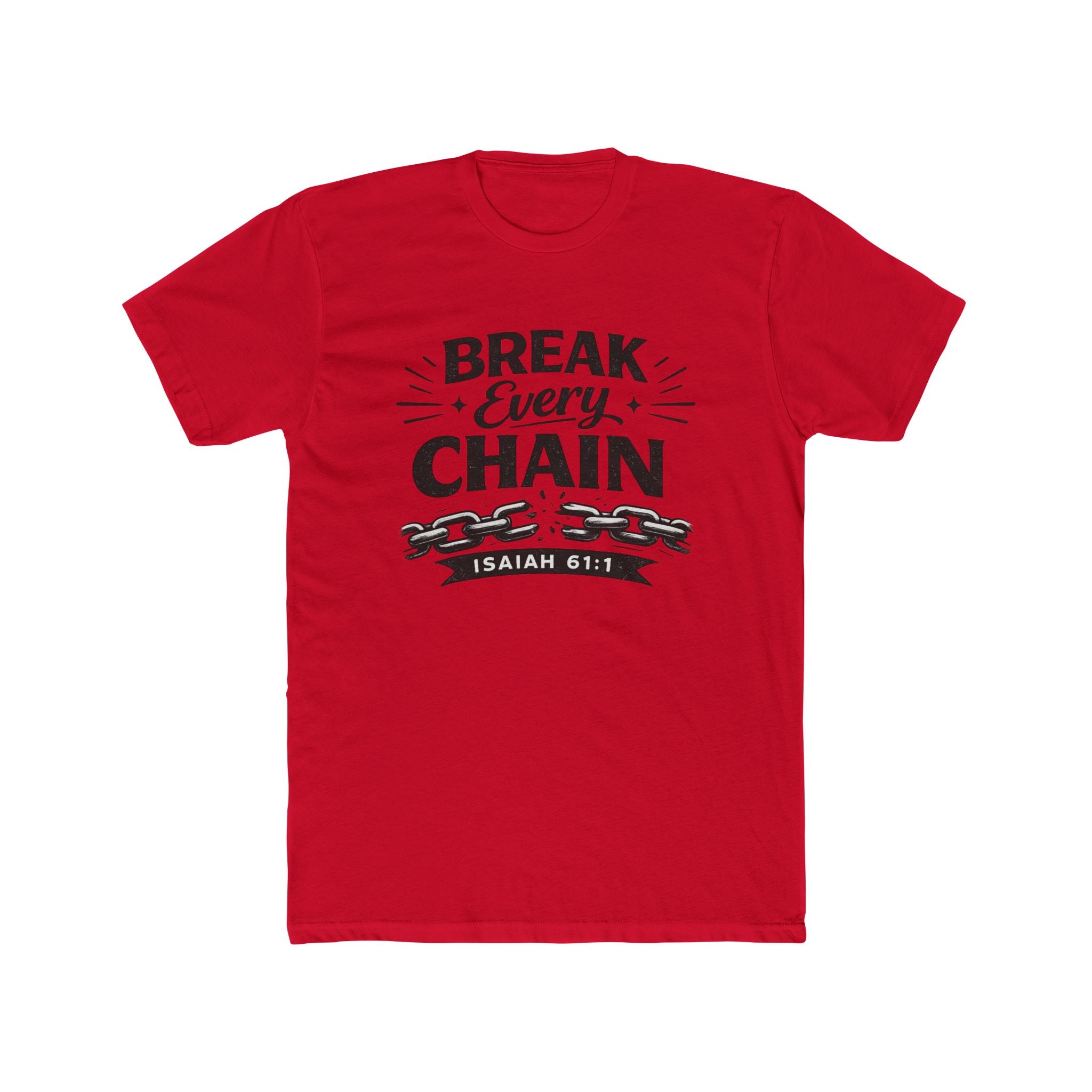 Break Every Chain T-Shirt — Isaiah 61:1 Inspirational Christian Tee