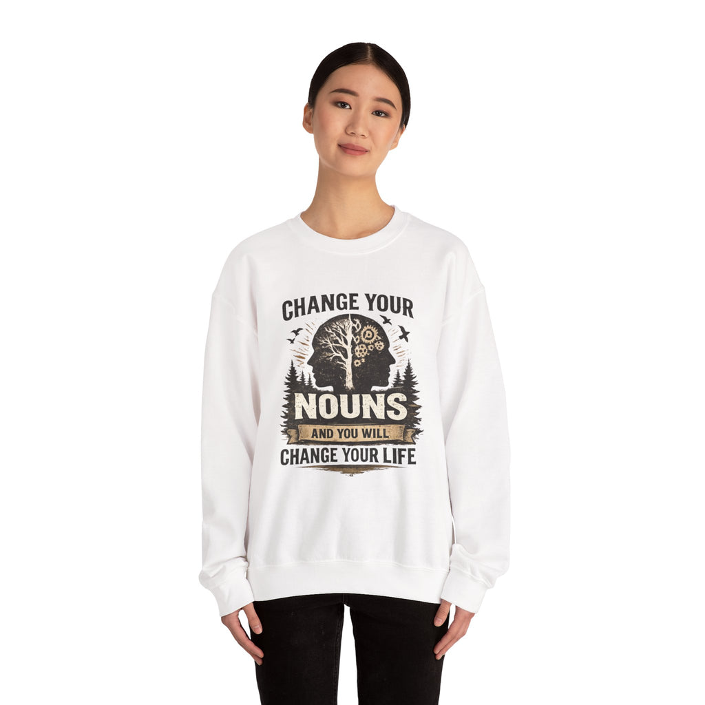 Change Your Nouns Sweatshirt — Inspirational Grammar Quote Crewneck