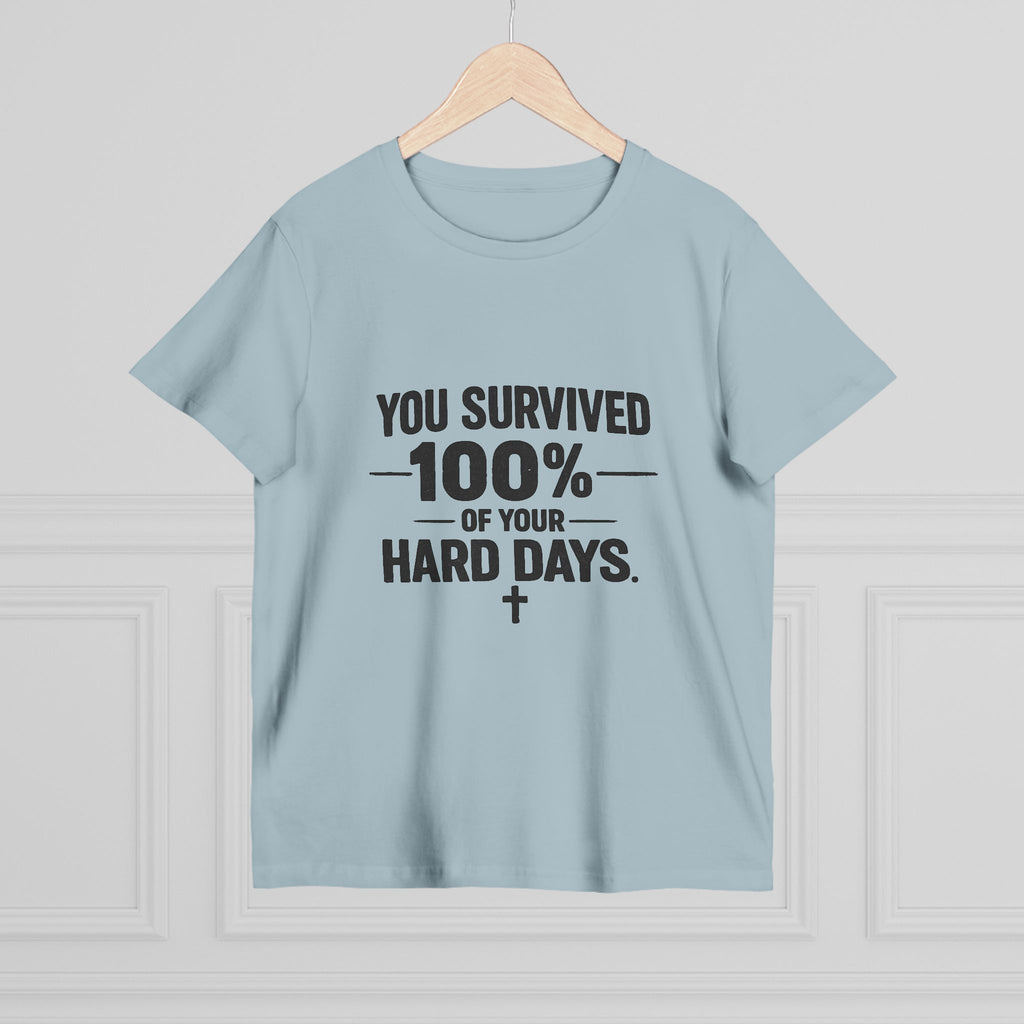 2/23 - You Survived 100% Of Your Hard Days Tee — Inspirational Women's Maple T-Shirt