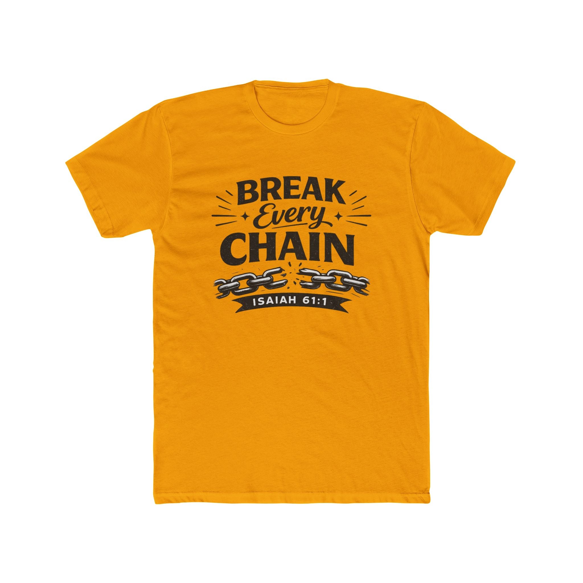 Break Every Chain T-Shirt — Isaiah 61:1 Inspirational Christian Tee