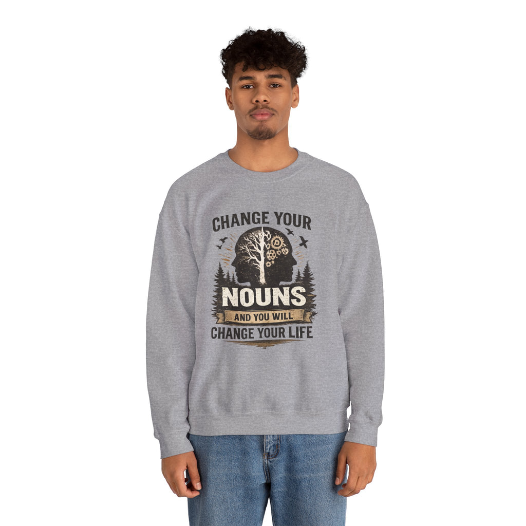 Change Your Nouns Sweatshirt — Inspirational Grammar Quote Crewneck