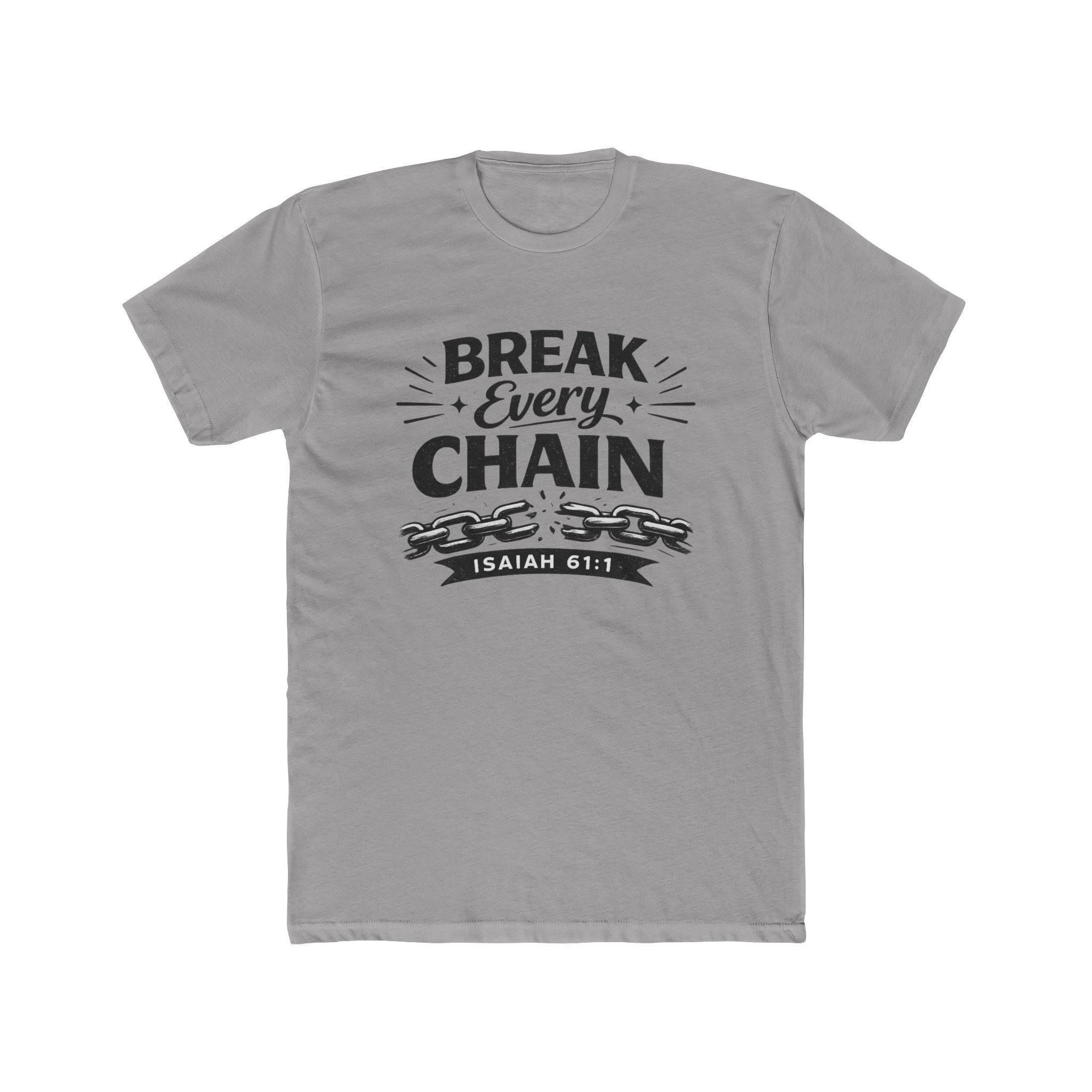 Break Every Chain T-Shirt — Isaiah 61:1 Inspirational Christian Tee